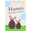 Mama, Tell Me a Story: A Collection of Short Bedtime Stories - Paperback