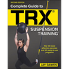 Complete Guide to Trx(r) Suspension Training(r) - Paperback