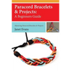 Paracord Bracelets & Projects: A Beginners Guide (Mastering Paracord Bracelets & Projects Now - Paperback