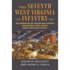 The Seventh West Virginia Infantry: An Embattled Union Regiment from the Civil War's Most Divided State - Hardcover