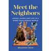 Meet the Neighbors: Animal Minds and Life in a More-Than-Human World - Hardcover