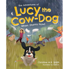 The Adventures of Lucy the Cow Dog: When Storms Howl - Hardcover