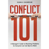 The Conflict 101: A Manager's Guide to Resolving Problems So Everyone Can Get Back to Work - Paperback