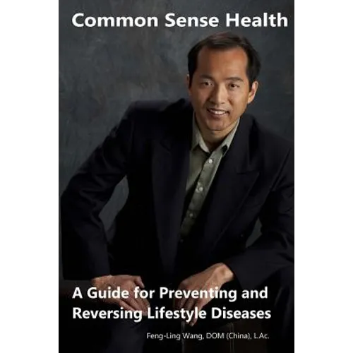 Common Sense Health: A Guide for Preventing and Reversing Lifestyle Diseases - Paperback