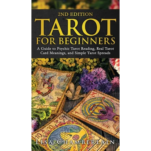 Tarot for Beginners: A Guide to Psychic Tarot Reading, Real Tarot Card Meanings, and Simple Tarot Spreads - Hardcover