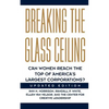 Breaking the Glass Ceiling: Can Women Reach the Top of America's Largest Corporations? Updated Edition - Paperback