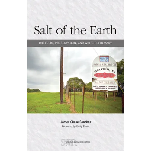 Salt of the Earth: Rhetoric, Preservation, and White Supremacy - Paperback