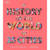 A History of the World in 25 Cities - Hardcover