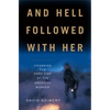 And Hell Followed with Her: Crossing the Dark Side of the American Border - Hardcover