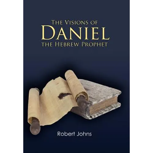 The Visions of Daniel the Hebrew Prophet - Hardcover