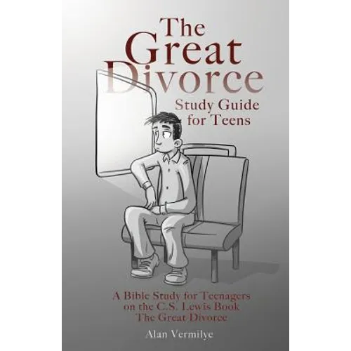 The Great Divorce Study Guide for Teens: A Bible Study for Teenagers on the C.S. Lewis Book The Great Divorce - Paperback