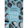 Living with Our Dead: On Loss and Consolation - Hardcover