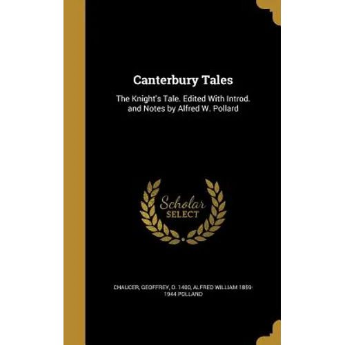 Canterbury Tales: The Knight's Tale. Edited With Introd. and Notes by Alfred W. Pollard - Hardcover