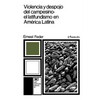 Violencia y Despojo del Campesino: Latifundismo y Explotacion Capitalista En Mexico - Paperback