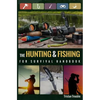 The Hunting & Fishing For Survival Handbook - Paperback