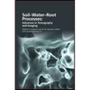 Soil- Water- Root Processes: Advances in Tomography and Imaging - Hardcover