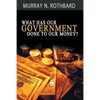 What Has Government Done to Our Money? - Paperback