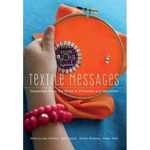 Textile Messages: Dispatches From the World of E-Textiles and Education - Paperback