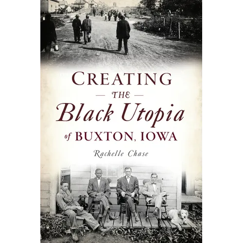 Creating the Black Utopia of Buxton, Iowa - Paperback