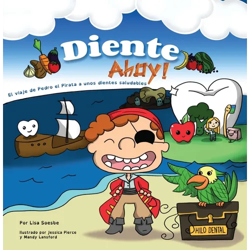 Diente Ahoy!: El Viaje de Pedro El Pirata a Unos Dientes Saludables - Paperback