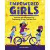 Empowered Girls: Activities and Affirmations for Empowering Strong, Confident Girls - Paperback