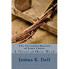 The Sorrowful Passion of Jesus Christ: A Novel of Holy Week - Paperback