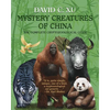 Mystery Creatures of China: The Complete Cryptozoological Guide - Paperback