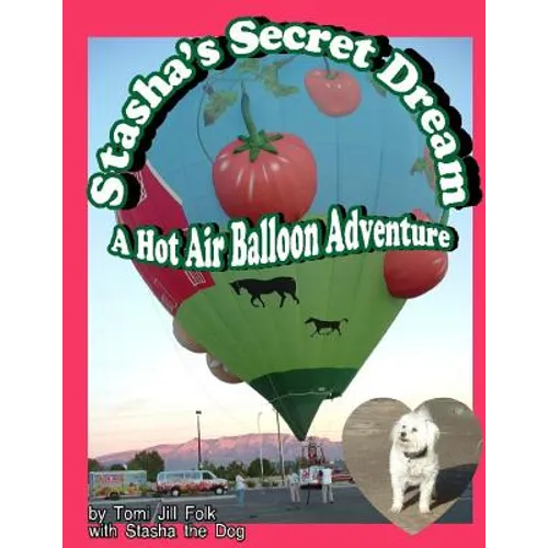 Stasha's Secret Dream, A Hot Air Balloon Adventure - Paperback