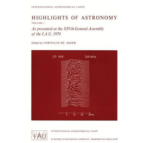 Highlights of Astronomy: As Presented at the Xivth General Assembly of the I.A.U. 1970 - Paperback