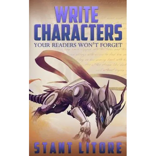 Write Characters Your Readers Won't Forget: A Toolkit for Emerging Writers - Paperback