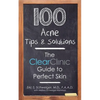 100 Acne Tips & Solutions: The Clear Clinic Guide to Perfect Skin - Paperback