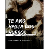 Te amo hasta los huesos - Paperback