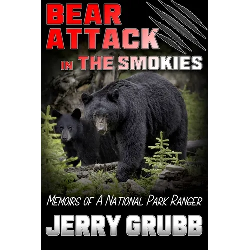 Bear Attack in the Smokies: Memoirs of a National Park Ranger - Paperback