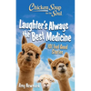 Chicken Soup for the Soul: Laughter's Always the Best Medicine: 101 Feel-Good Stories - Paperback