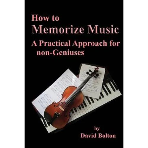 How to Memorize Music - A Practical Approach for non-Geniuses - Paperback