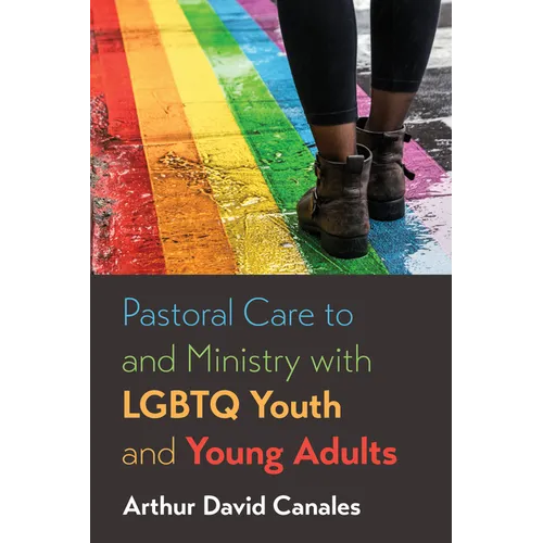 Pastoral Care to and Ministry with LGBTQ Youth and Young Adults - Hardcover