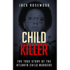 Child Killer: The True Story of the Atlanta Child Murders - Paperback