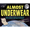 Almost Underwear: How a Piece of Cloth Traveled from Kitty Hawk to the Moon and Mars - Hardcover