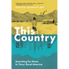 This Country: Searching for Home in (Very) Rural America - Paperback