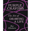 Purple Crayons: The Art of Drawing a Life - Hardcover