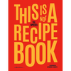 This Is Not a Recipe Book - Hardcover