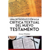 Una Introducción a la Crítica Textual del Nuevo Testamento - Paperback