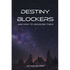 Destiny Blockers: and how to demolish them - Paperback
