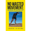 No Wasted Movement: Growing in Discomfort - Hardcover