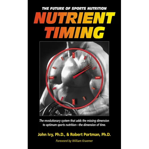 Nutrient Timing: The Future of Sports Nutrition - Paperback