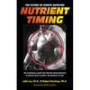 Nutrient Timing: The Future of Sports Nutrition - Paperback