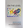On the Level: Poems on Living with Multiple Sclerosis - Hardcover