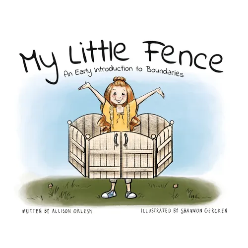 My Little Fence: An Early Introduction to Boundaries - Paperback