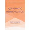 Kerygmatic Hermeneutics: Formulating a Pentecostal-Charismatic Practice of Reading Scripture in the Spirit in Community - Hardcover