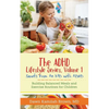 The ADHD Lifestyle Series, Volume 1: Secrets from an MD with ADHD: Building Balanced Meals and Exercise Routines for Children - Paperback